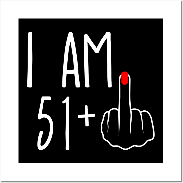 Vintage 52nd Birthday I Am 51 Plus 1 Middle Finger Wall Art by ErikBowmanDesigns